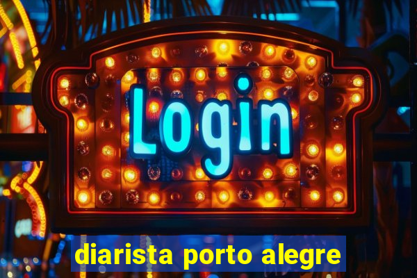 diarista porto alegre